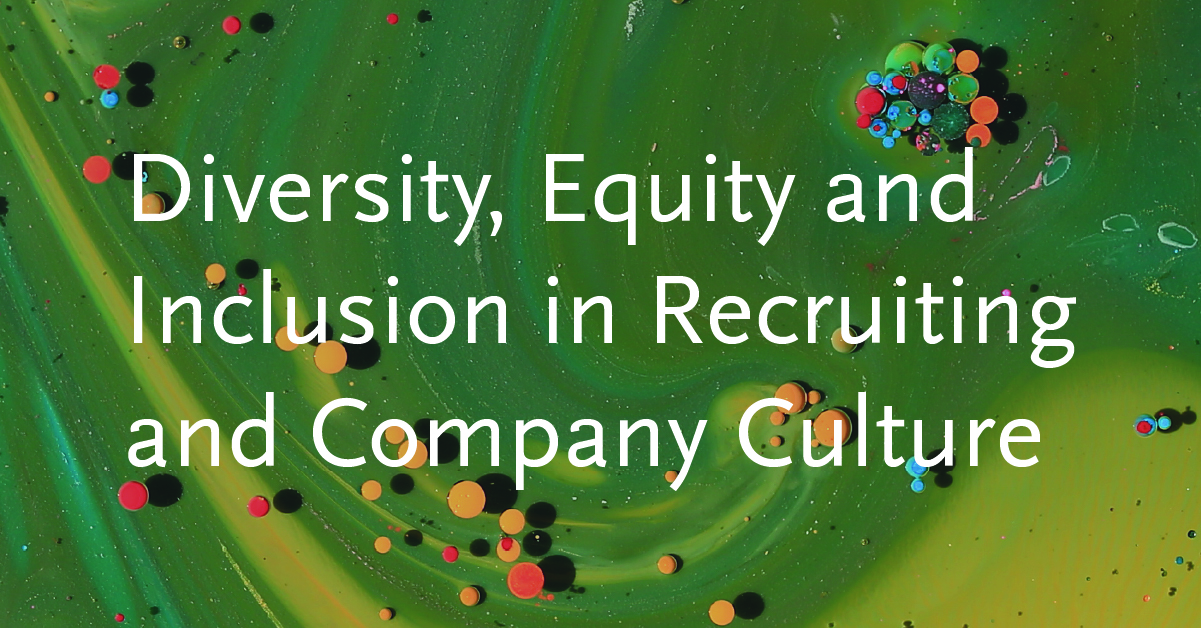 Diversity, Equity and Inclusion in Recruiting and Company Culture