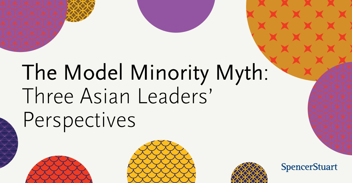 The Model Minority Myth: Three Asian Leaders’ Perspectives